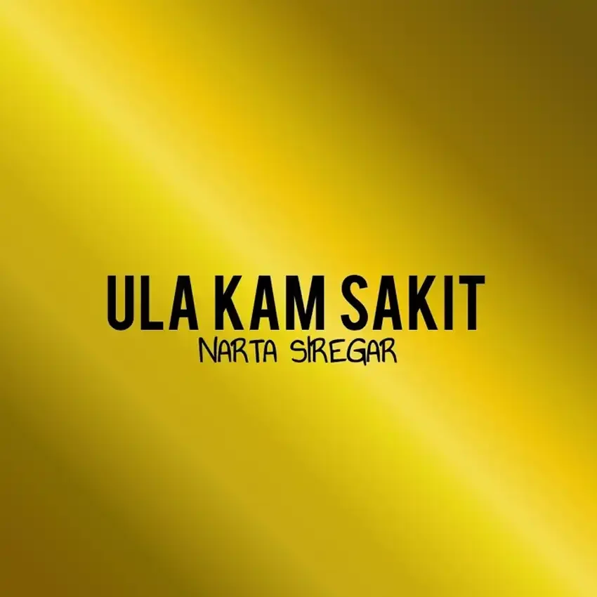 Lirik Lagu Karo Narta Siregar - Ula Kam Sakit
